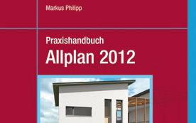 Neues Standardwerk zu Allplan 2012 ist um 49,90 Euro erhältlich. 